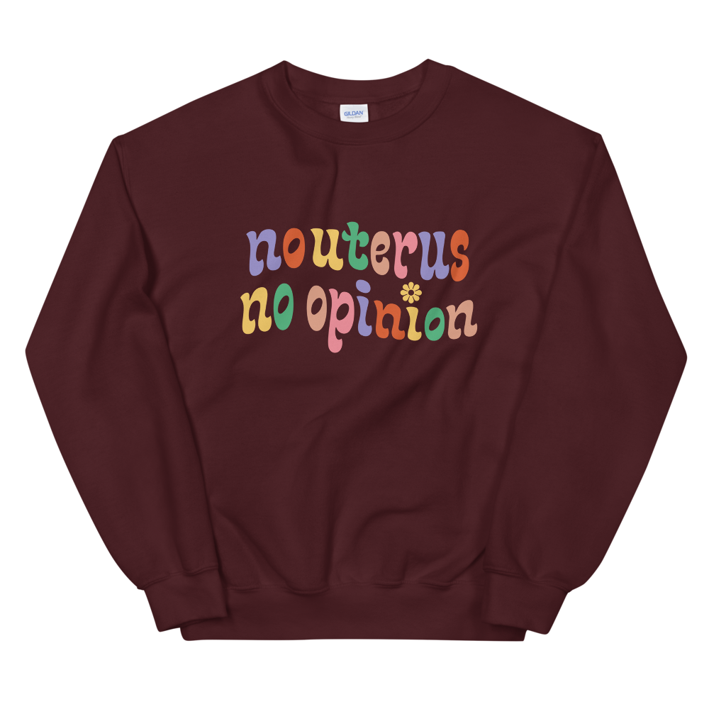 No Uterus No Opinion Crewneck - HAYLEY ELSAESSER 