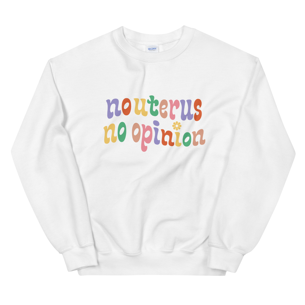 No Uterus No Opinion Crewneck - HAYLEY ELSAESSER 