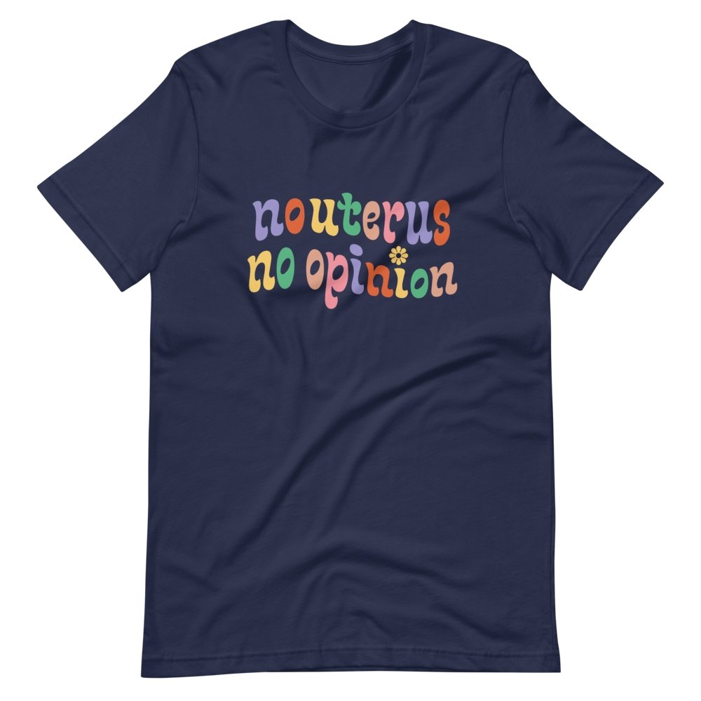 No Uterus No Opinion T-Shirt - HAYLEY ELSAESSER 