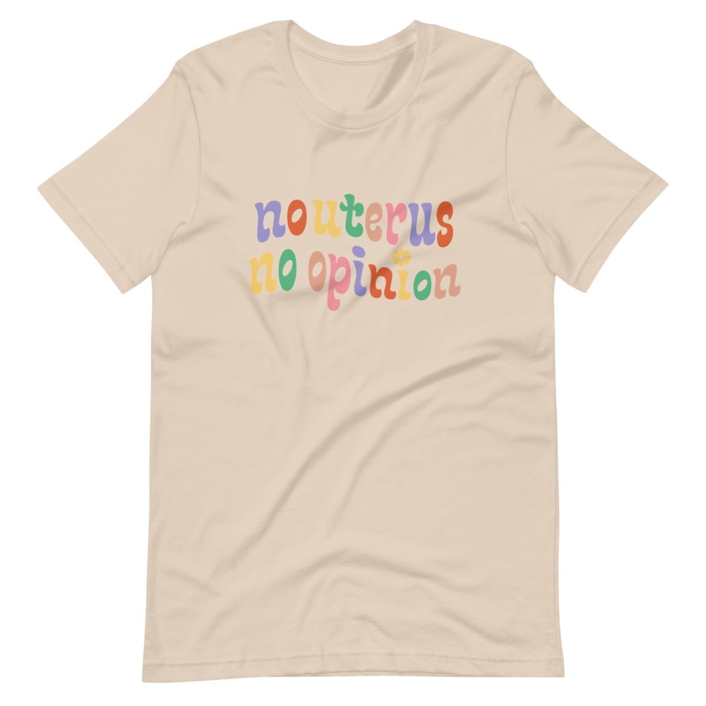 No Uterus No Opinion T-Shirt - HAYLEY ELSAESSER 