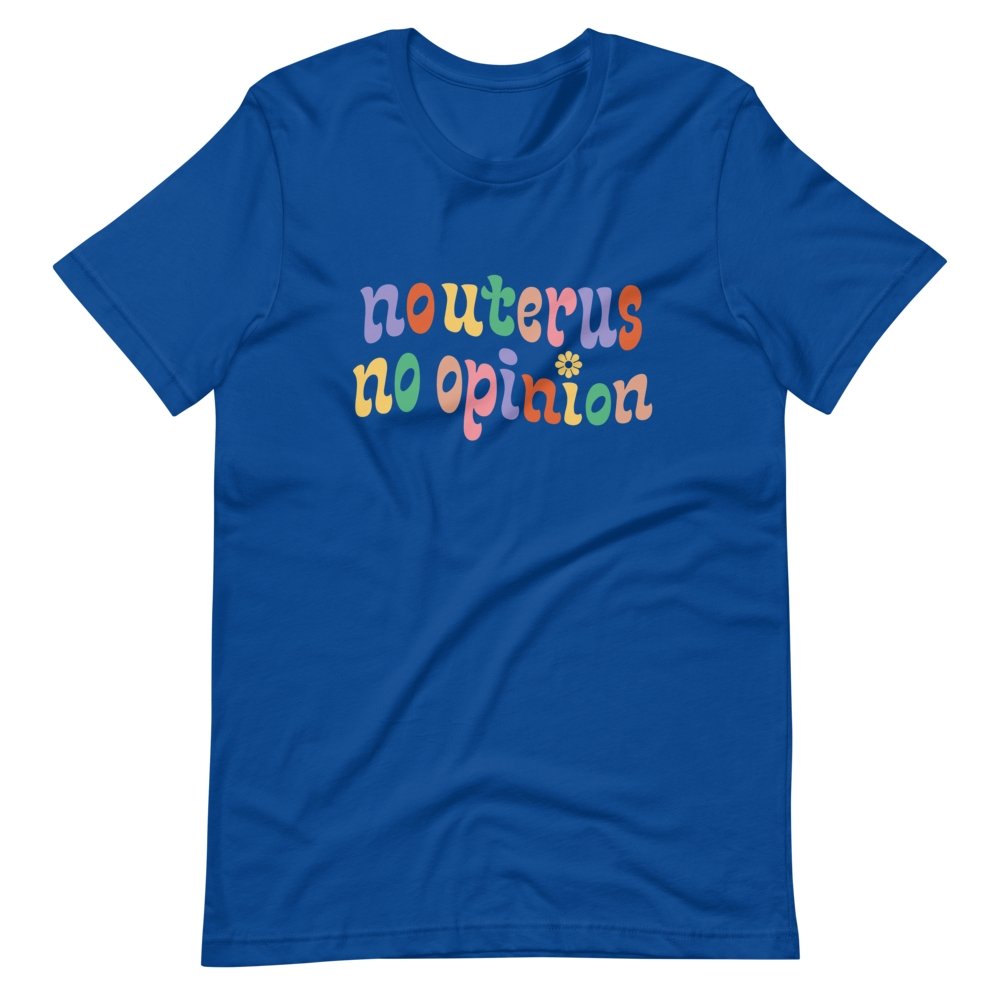 No Uterus No Opinion T-Shirt - HAYLEY ELSAESSER 